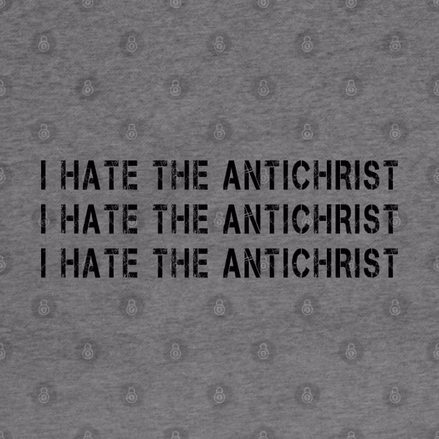 I Hate the Antichrist Funny Meme Quote by RetroZin